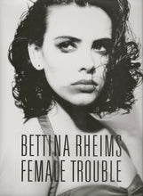 Load image into Gallery viewer, Bettina Rheims Female Trouble Book
